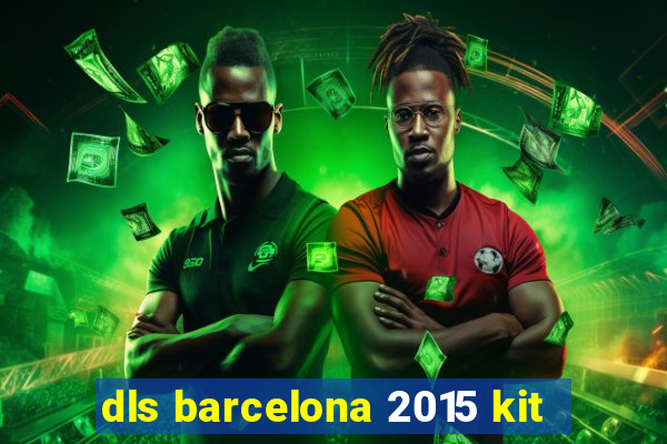 dls barcelona 2015 kit